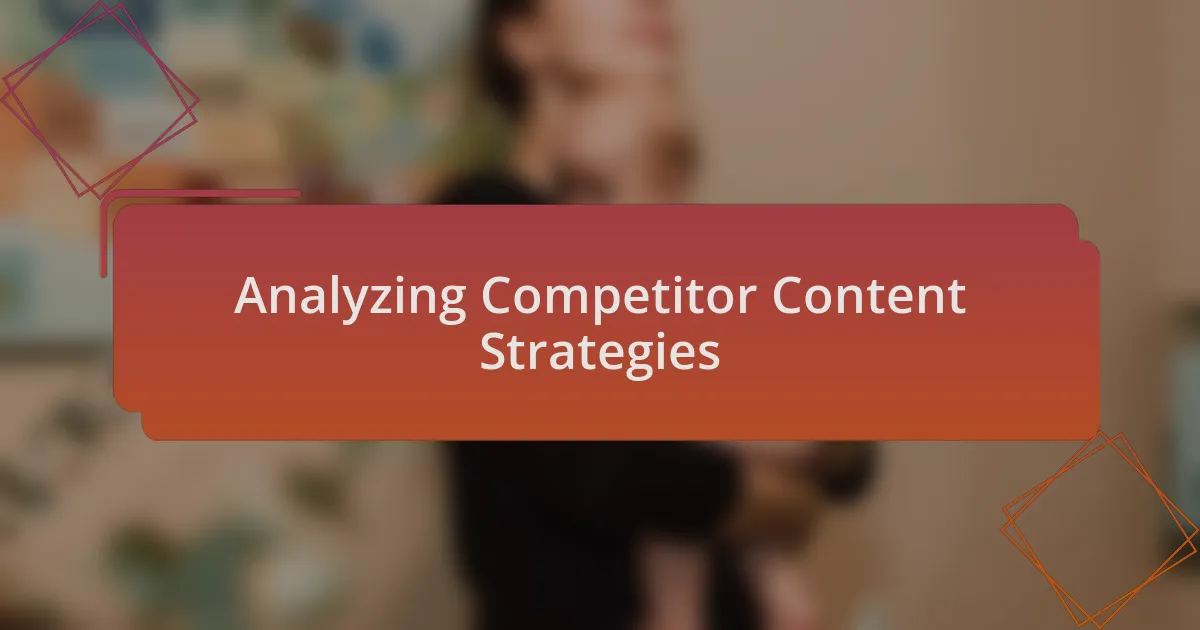 Analyzing Competitor Content Strategies
