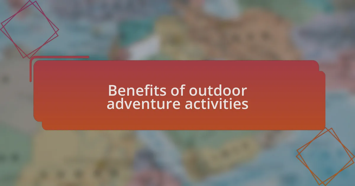Benefits of outdoor adventure activities