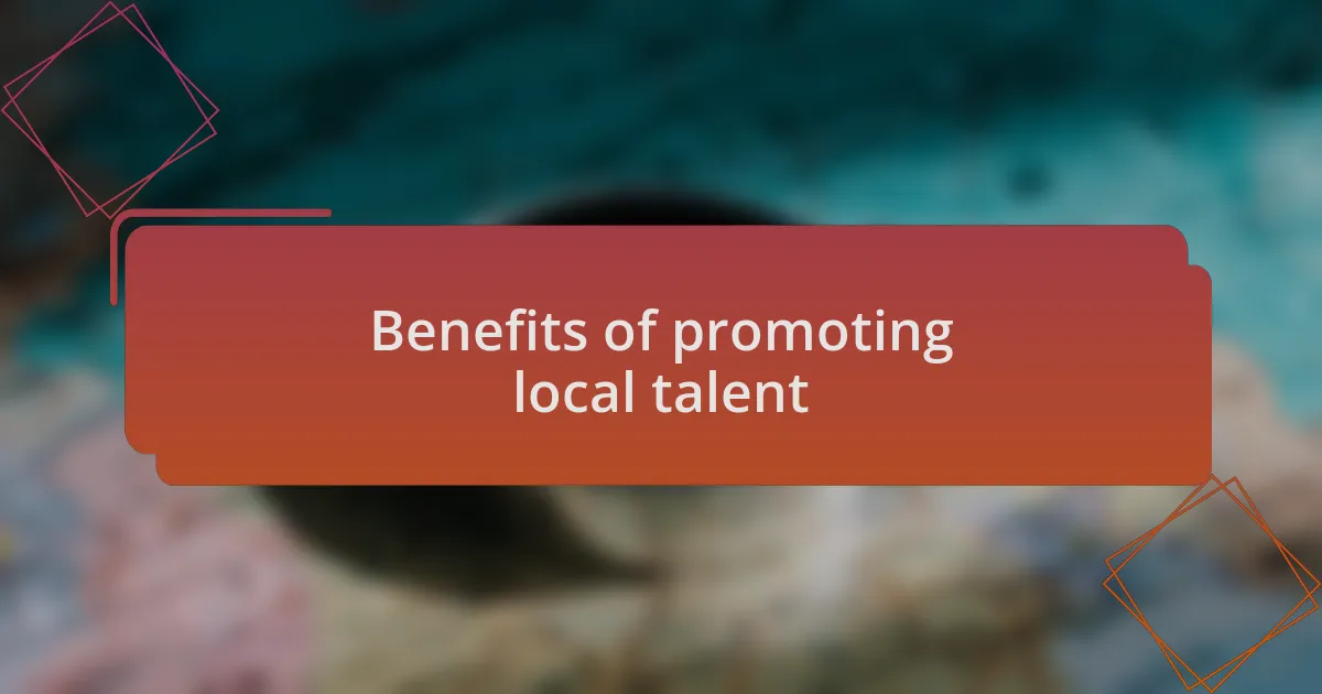 Benefits of promoting local talent