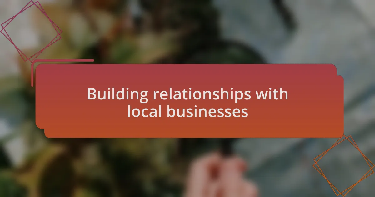 Building relationships with local businesses