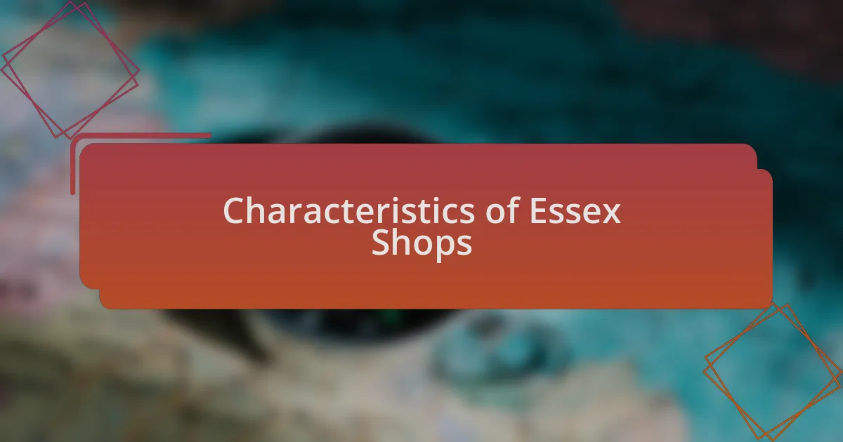 Characteristics of Essex Shops