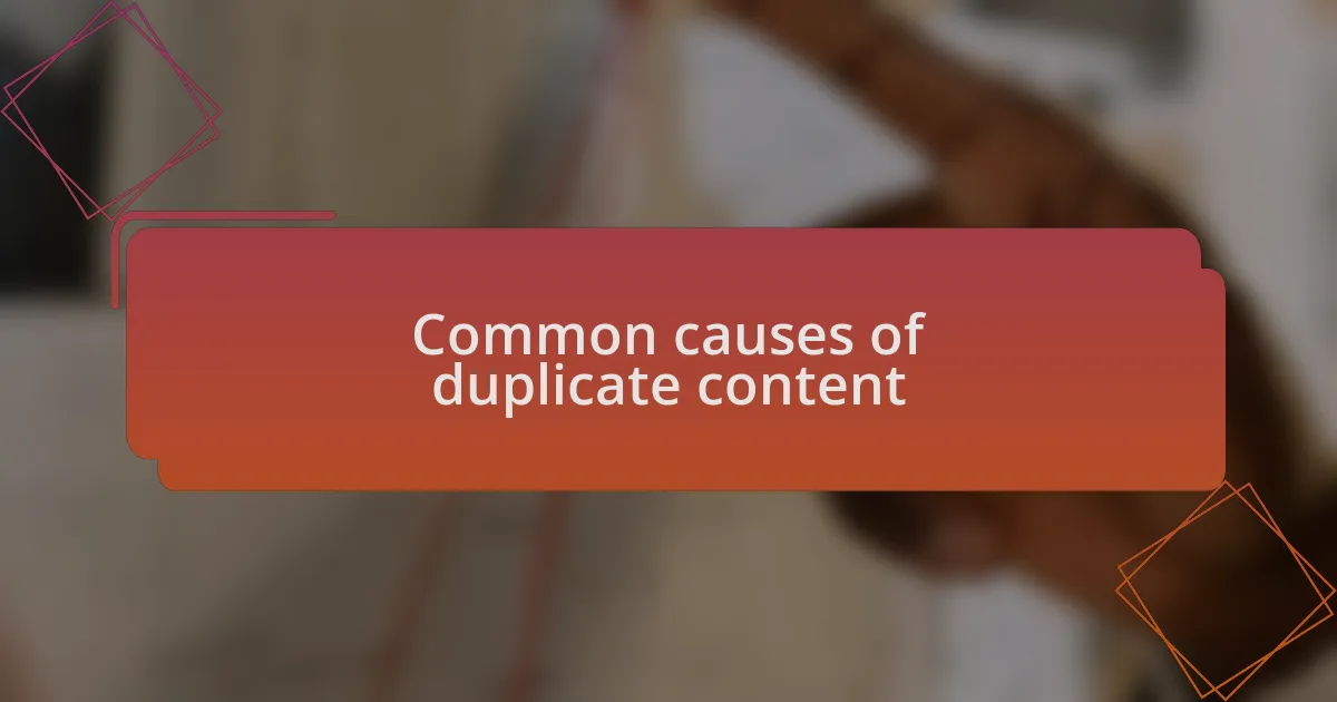 Common causes of duplicate content