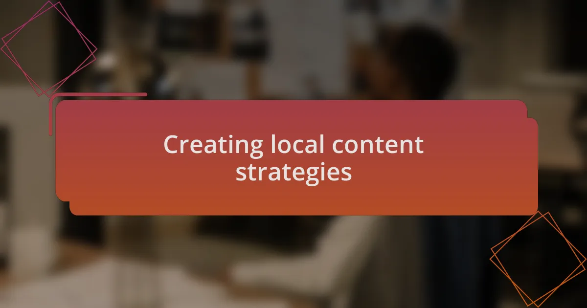 Creating local content strategies