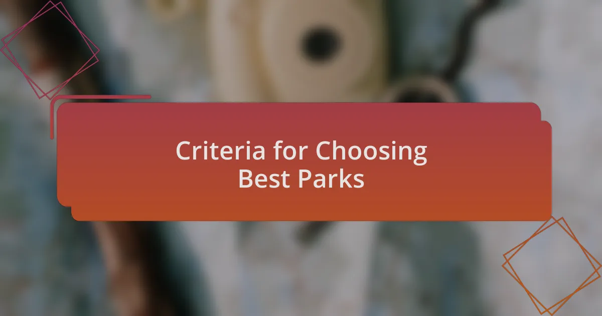 Criteria for Choosing Best Parks