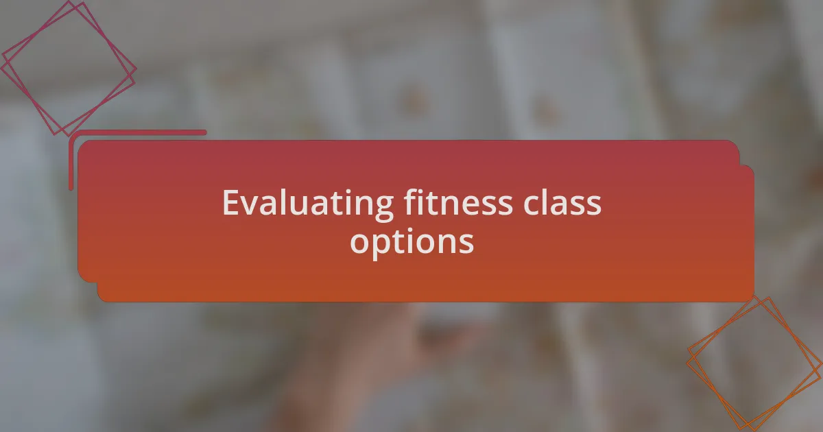 Evaluating fitness class options