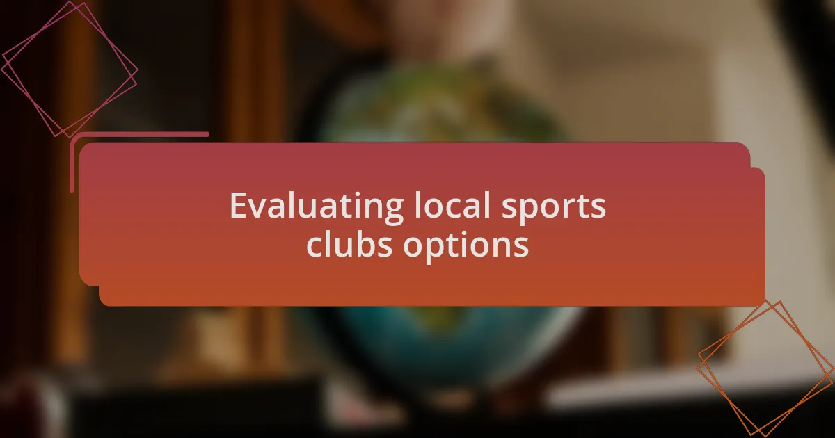 Evaluating local sports clubs options