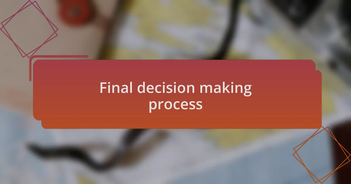 Final decision making process
