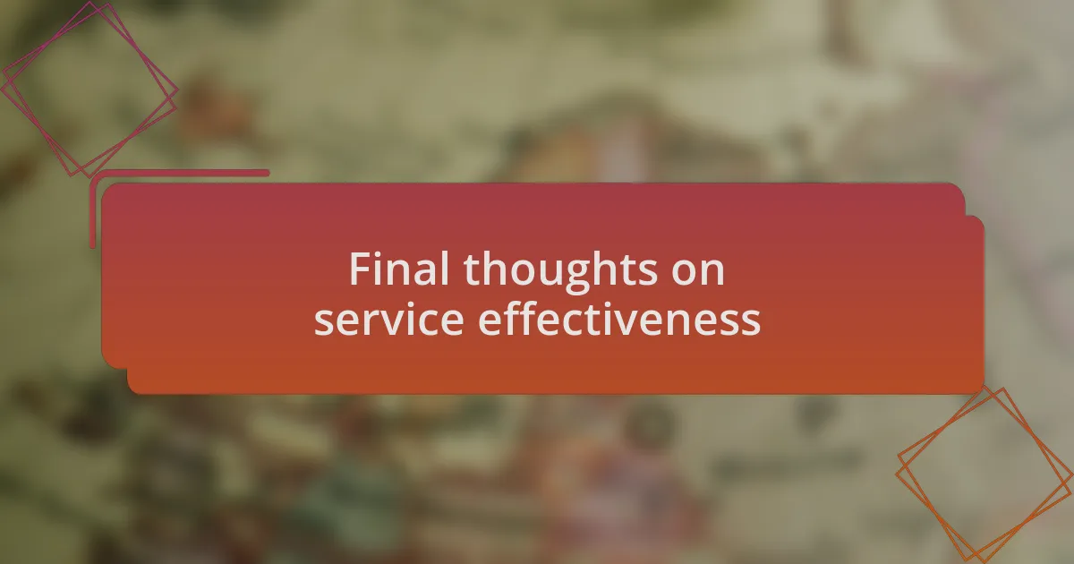 Final thoughts on service effectiveness