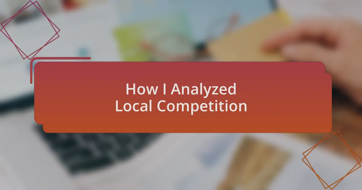 How I Analyzed Local Competition