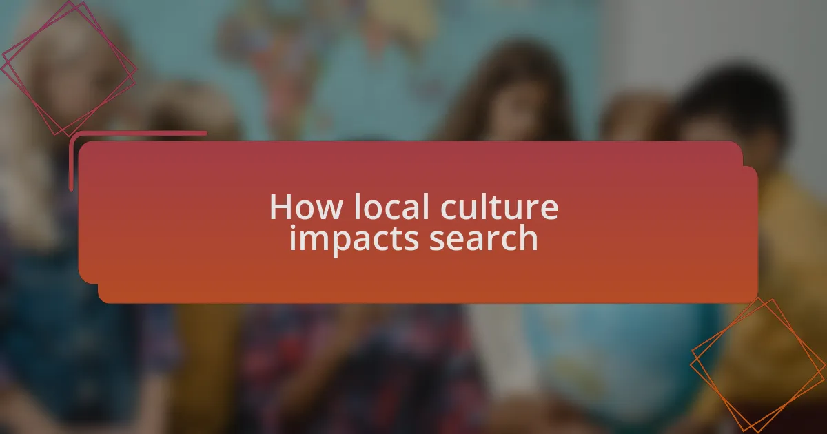 How local culture impacts search