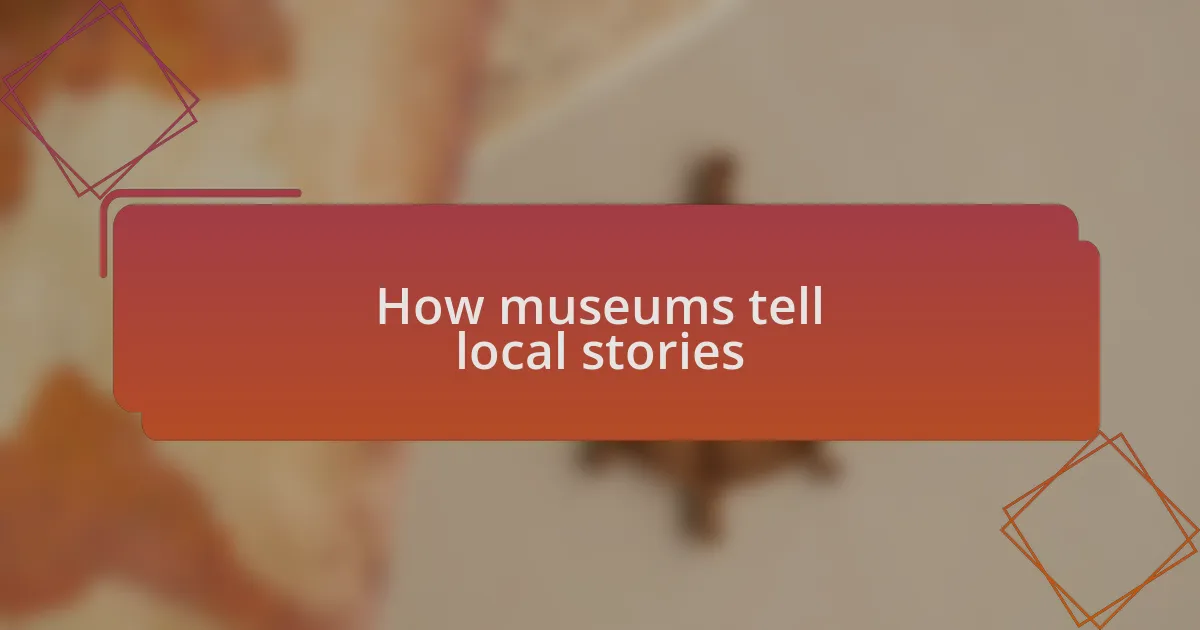 How museums tell local stories