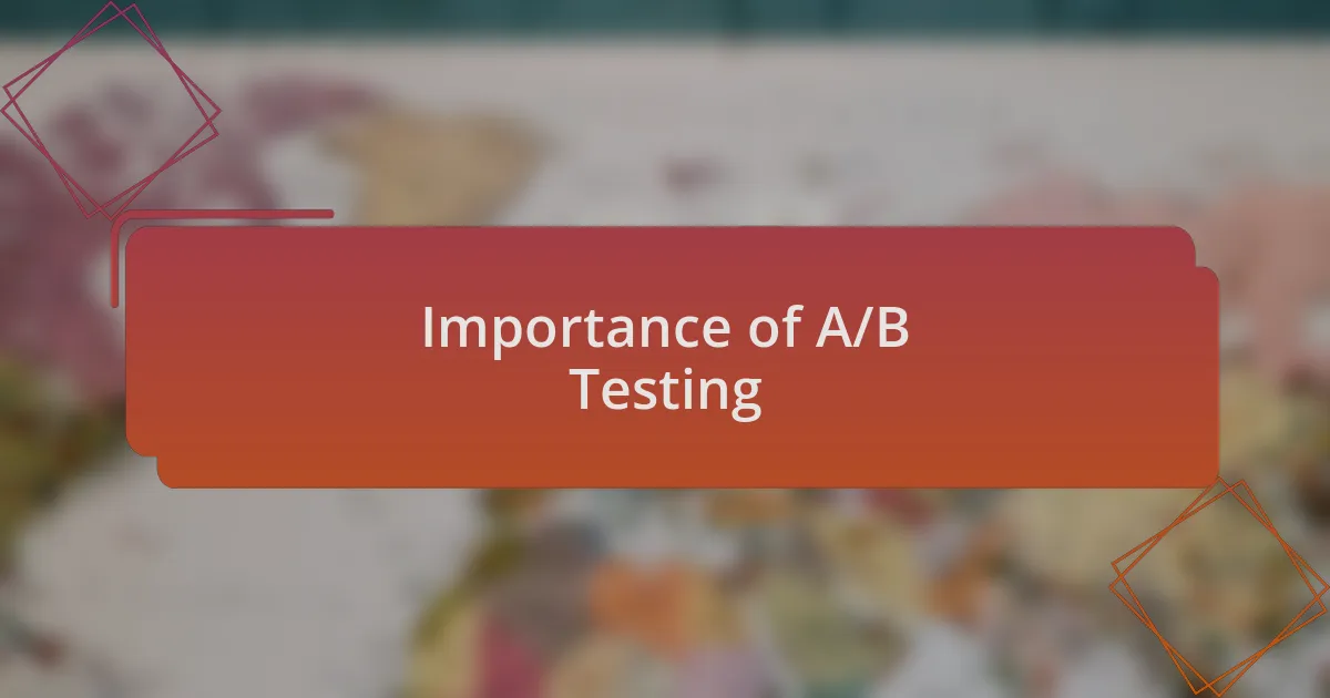 Importance of A/B Testing