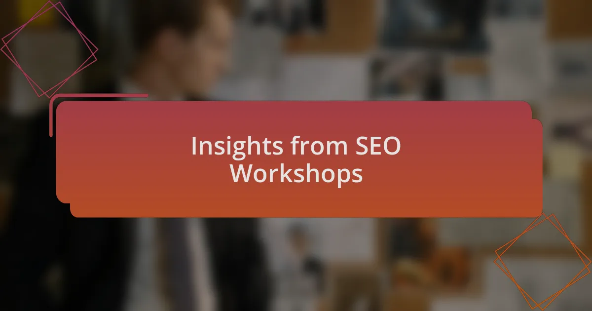 Insights from SEO Workshops