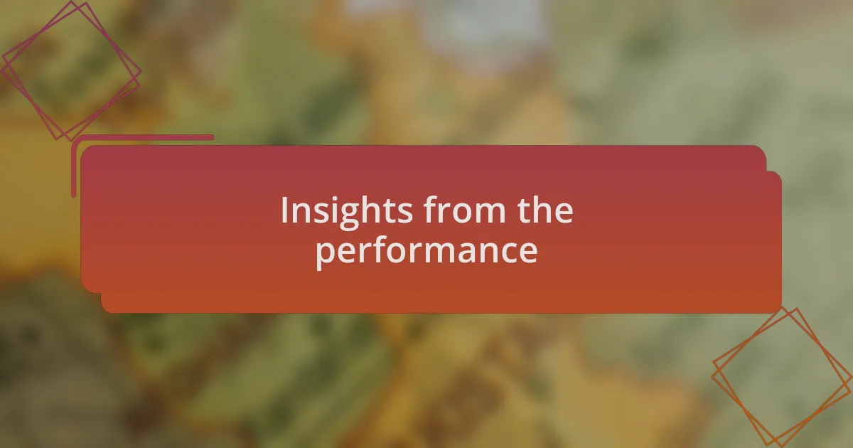 Insights from the performance