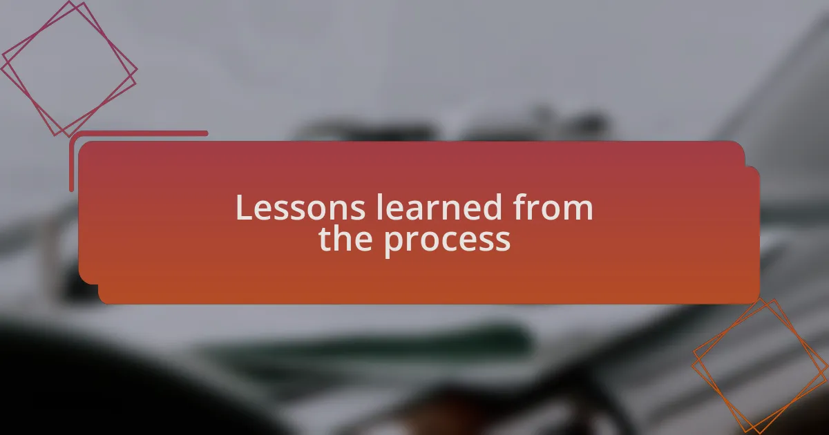Lessons learned from the process