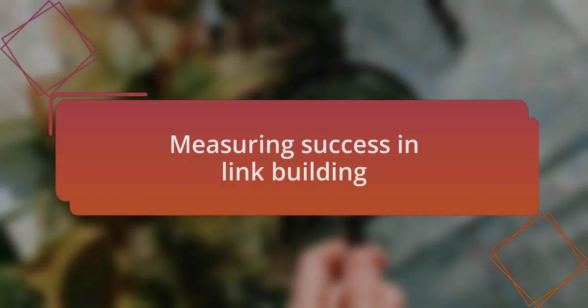 Measuring success in link building