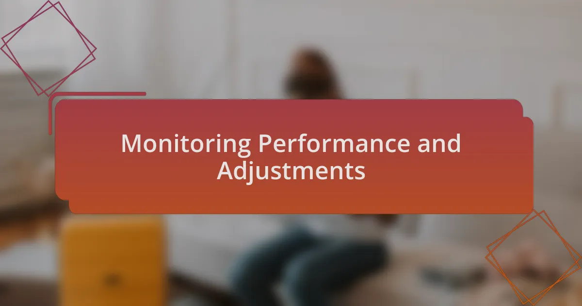 Monitoring Performance and Adjustments