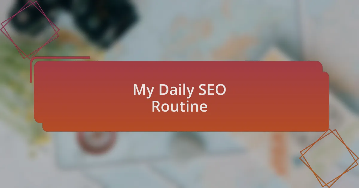 My Daily SEO Routine