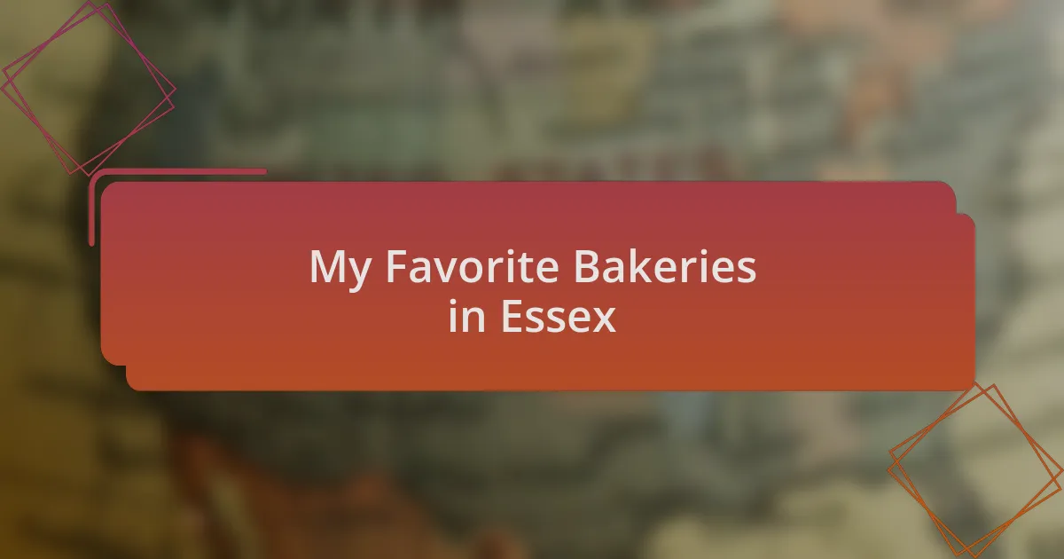 My Favorite Bakeries in Essex