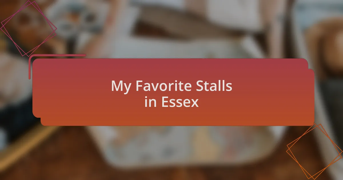 My Favorite Stalls in Essex