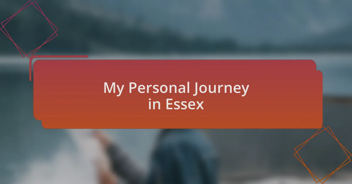 My Personal Journey in Essex