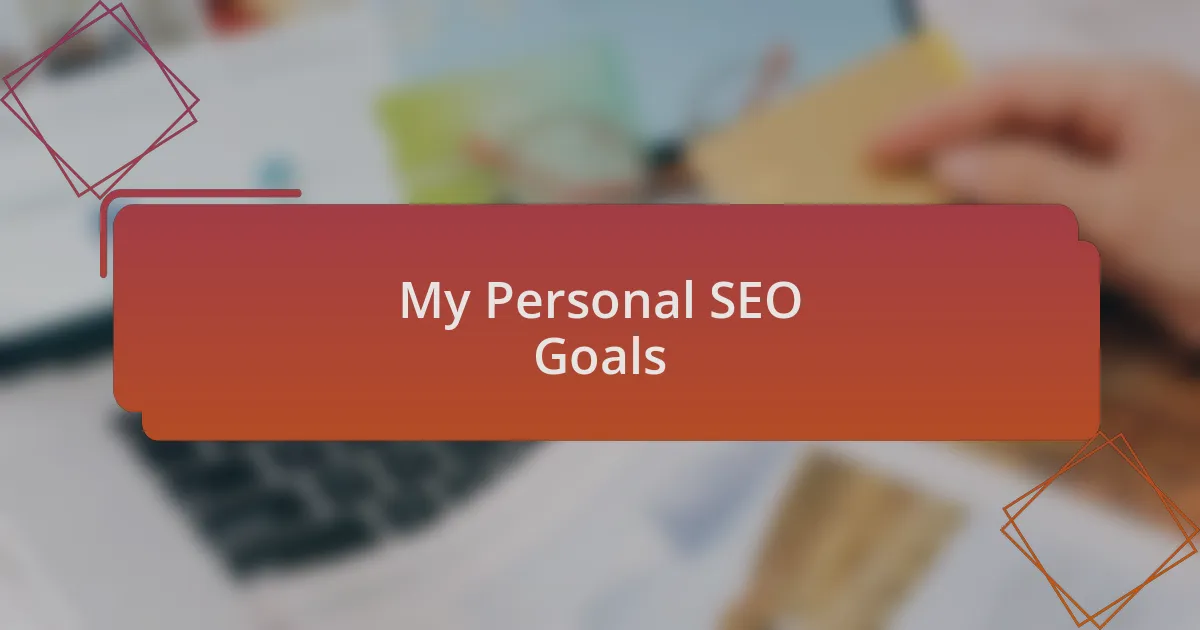 My Personal SEO Goals