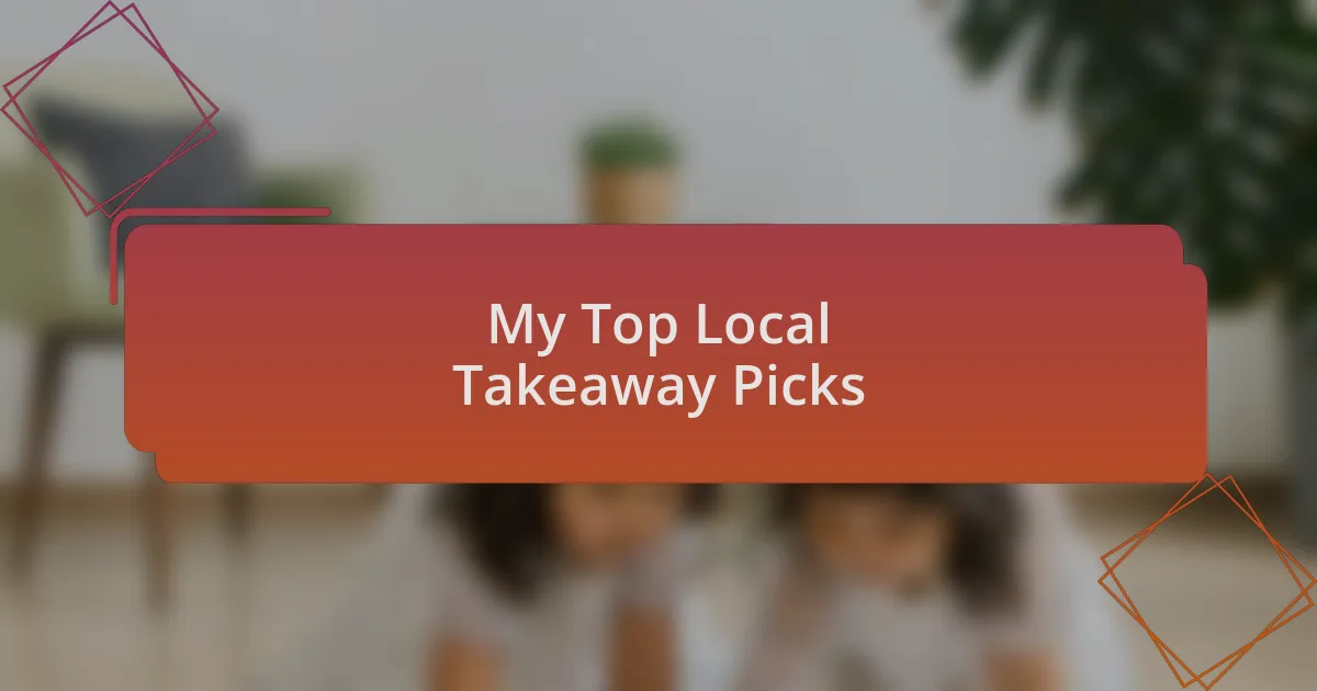 My Top Local Takeaway Picks