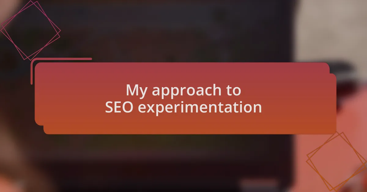 My approach to SEO experimentation