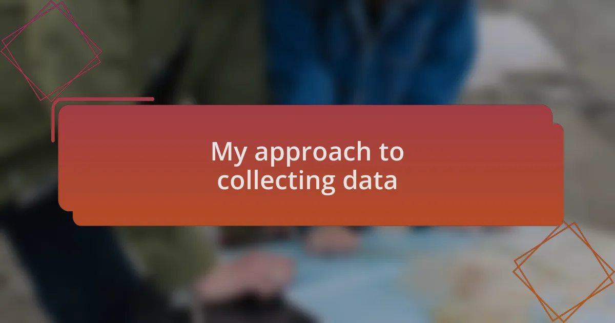 My approach to collecting data