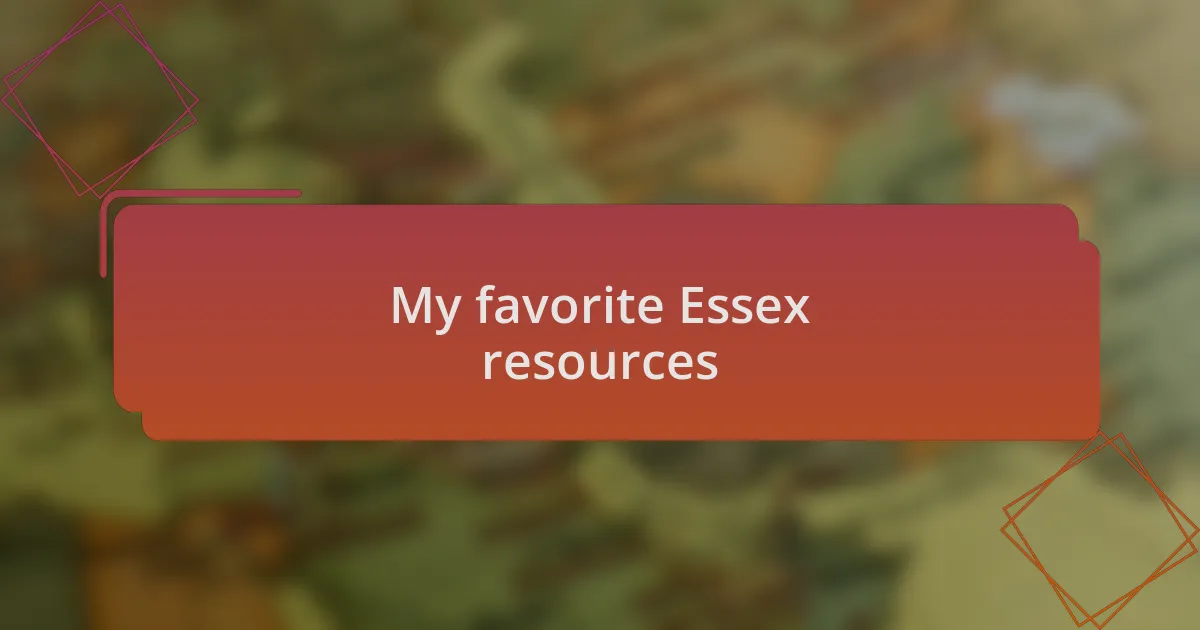 My favorite Essex resources
