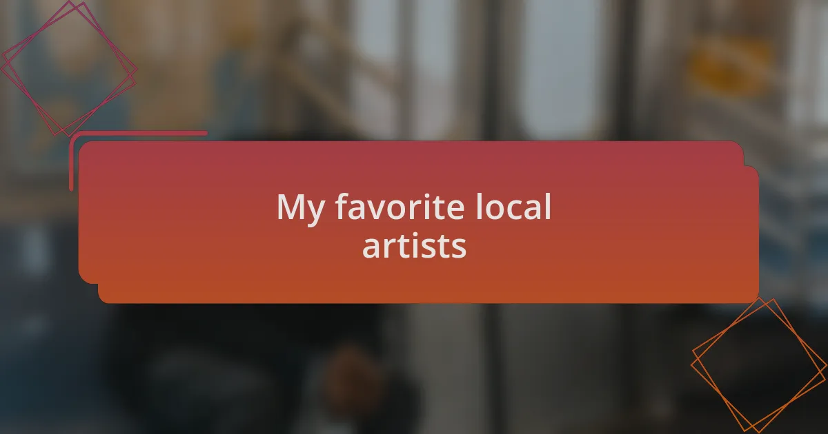 My favorite local artists