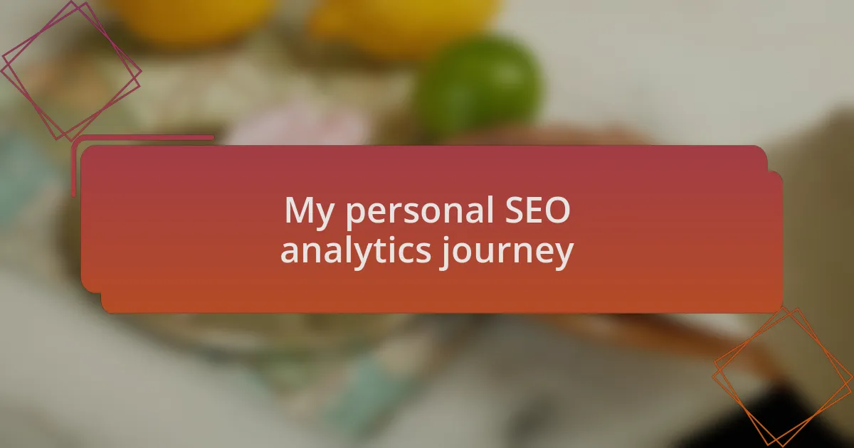 My personal SEO analytics journey
