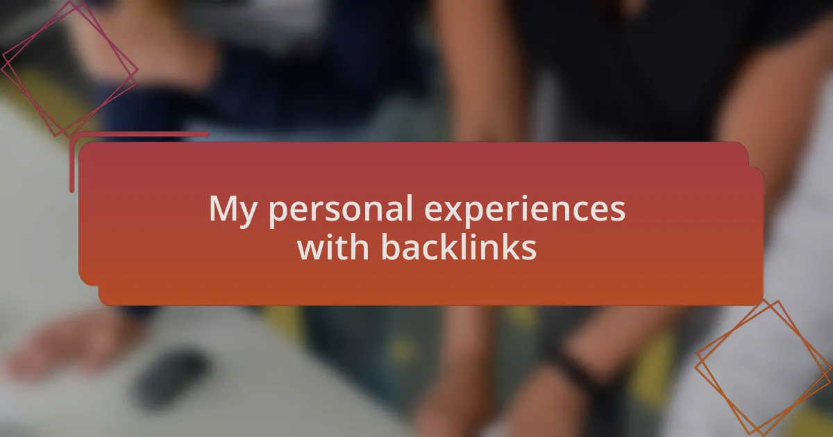 My personal experiences with backlinks