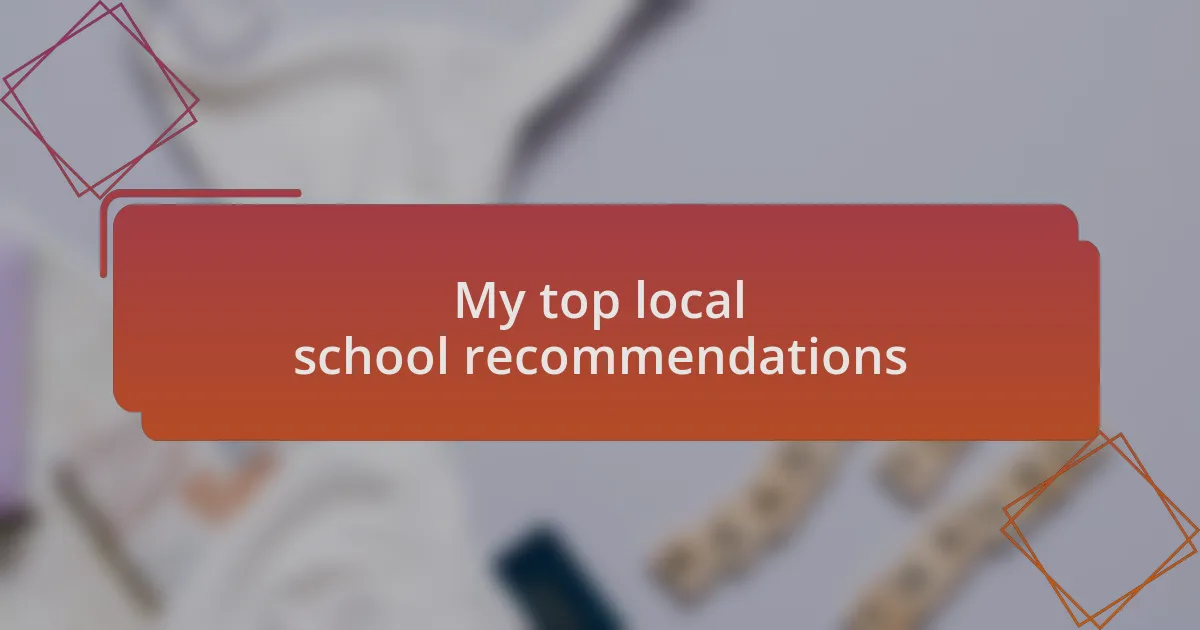 My top local school recommendations