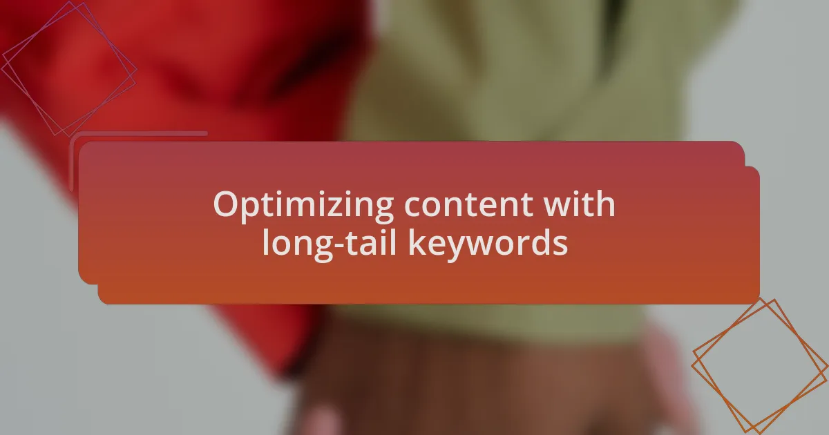 Optimizing content with long-tail keywords
