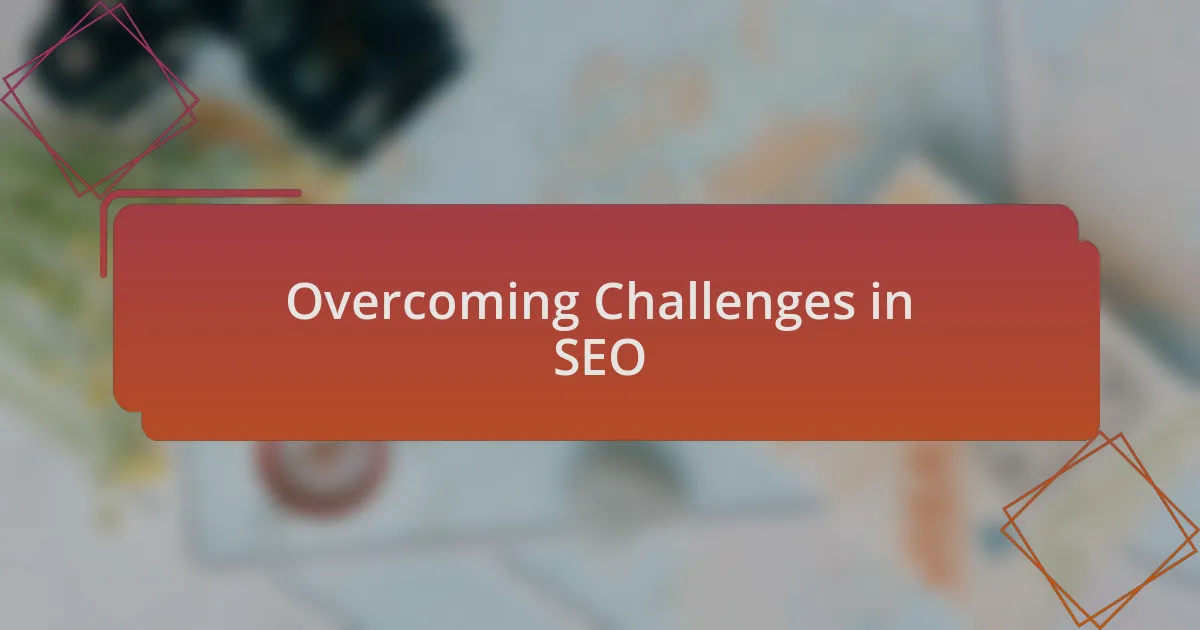 Overcoming Challenges in SEO