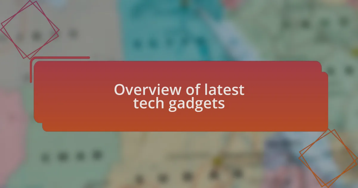 Overview of latest tech gadgets