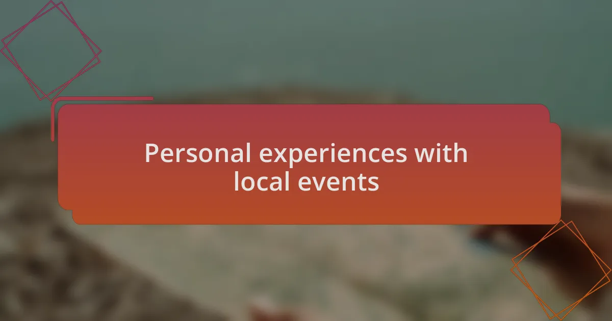 Personal experiences with local events