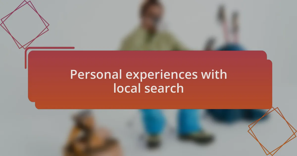 Personal experiences with local search