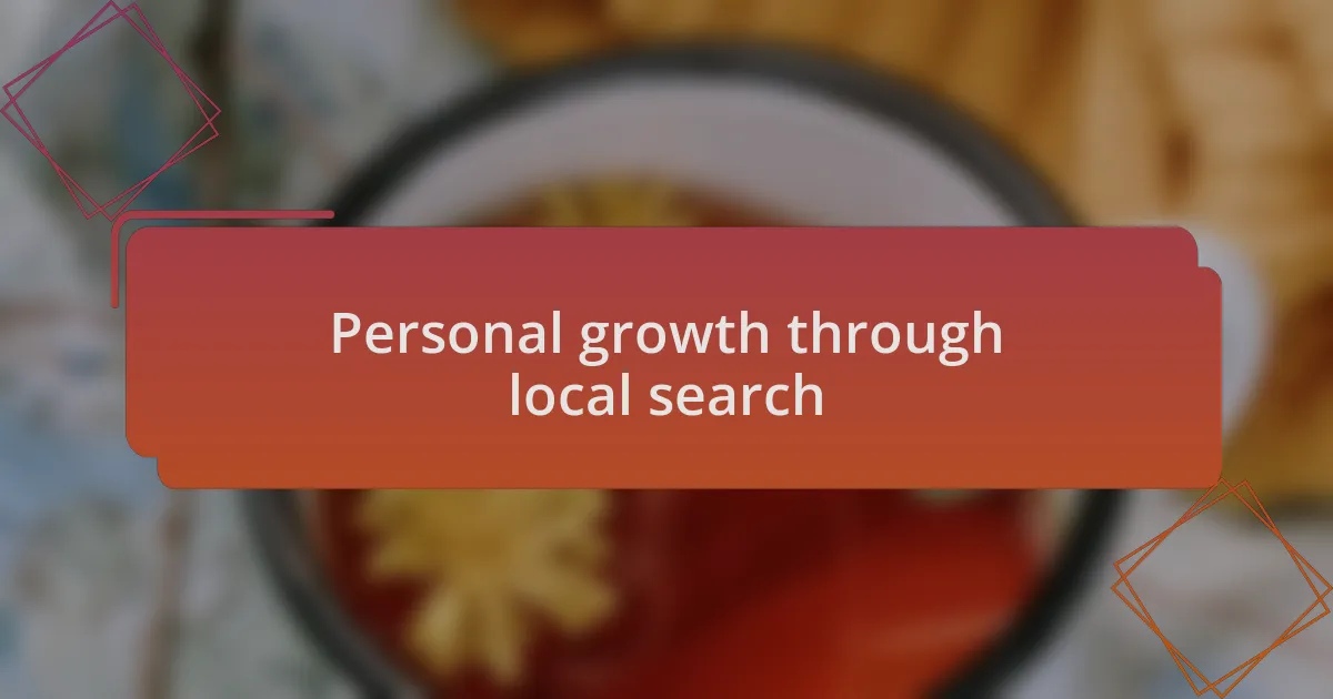 Personal growth through local search