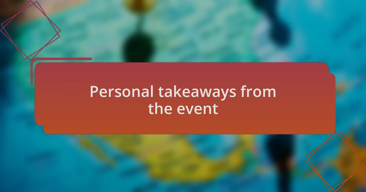 Personal takeaways from the event