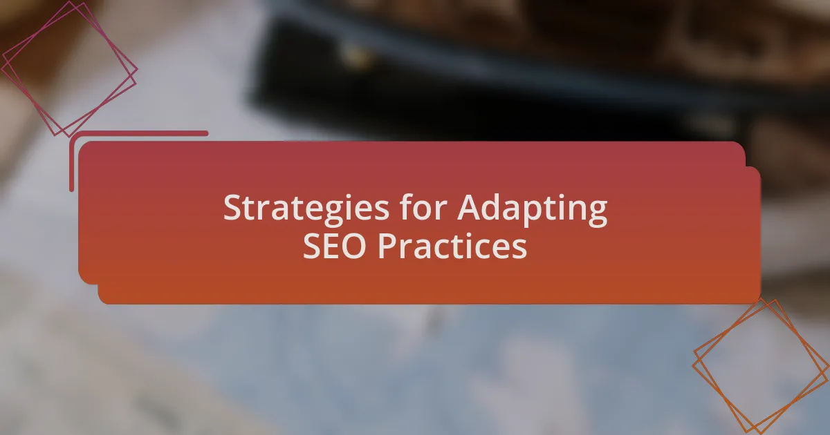 Strategies for Adapting SEO Practices