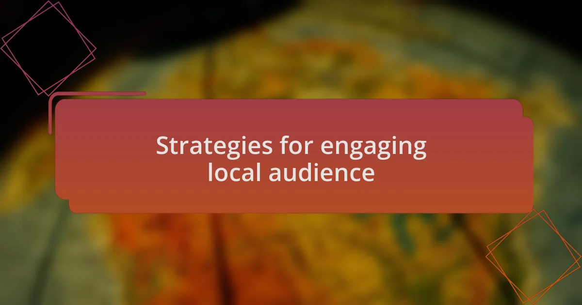 Strategies for engaging local audience