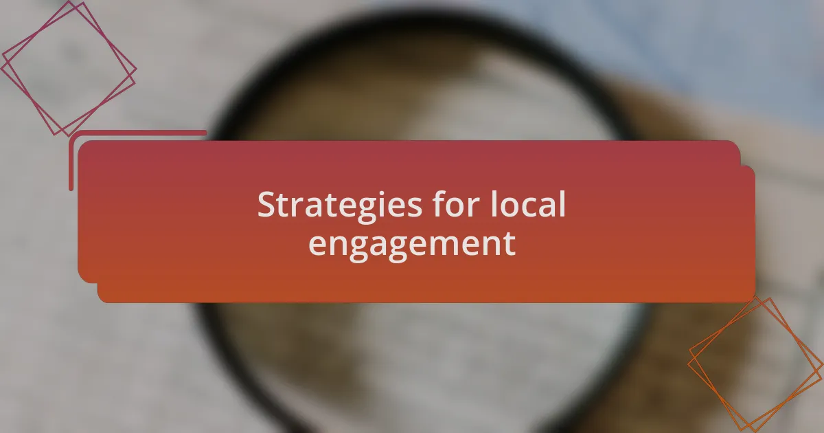 Strategies for local engagement