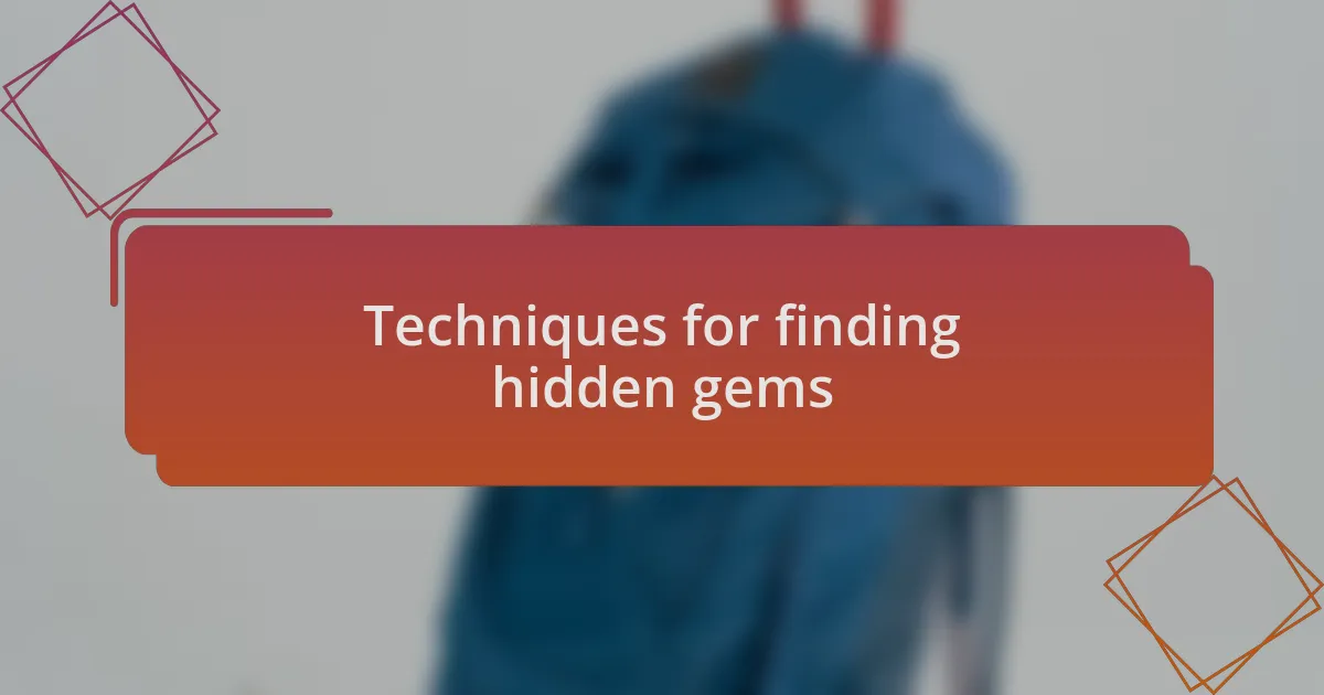 Techniques for finding hidden gems