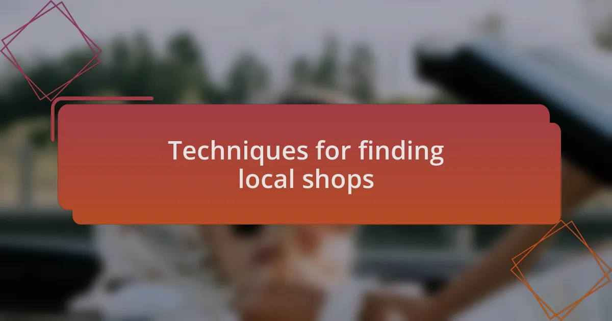 Techniques for finding local shops