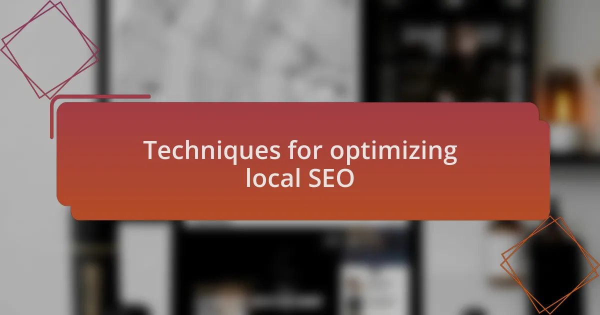 Techniques for optimizing local SEO