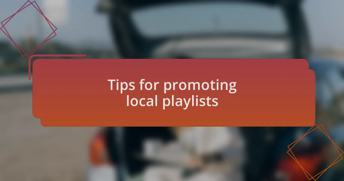 Tips for promoting local playlists