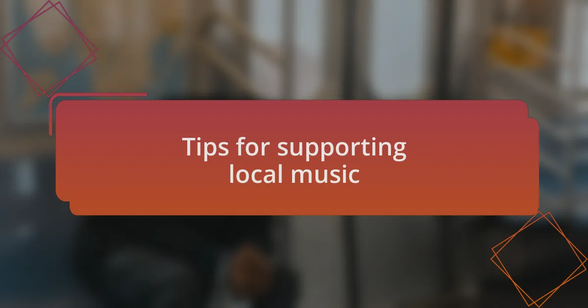 Tips for supporting local music