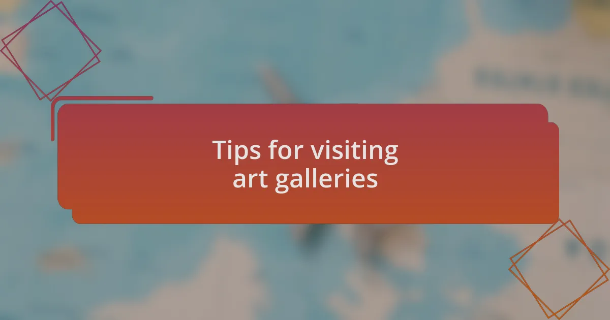 Tips for visiting art galleries